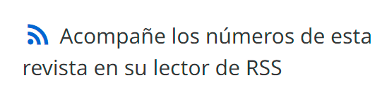 Captura de pantalla del botón RSS ubicado en el pie de página de las revistas indexadas en la Colección SciELO Brasil después de los ajustes. En el lado izquierdo hay un icono RSS más simplificado, en azul, seguido del texto "Siga los números de esta revista en su lector RSS" en el lado derecho, en dos líneas. El tamaño del texto es mayor, así como el espacio entre las líneas.