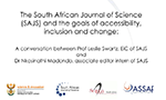 Print screen of a slide that says "The South African Journal of Science (SAJS) and the goals of accessibility, inclusion and change: A conversation between Prof Leslie Swartz, Editor-in-Chief of SAJS, and Dr Nkosinathi Madondo, associate editor intern of SAJS"