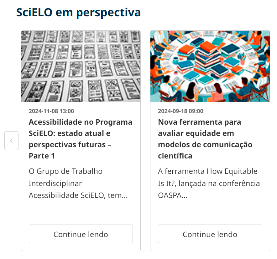 Captura de tela da seção "SciELO em Perspectiva" na página inicial do site da Coleção SciELO Brasil na versão após ajustes, onde há duas caixas exibindo os últimos posts publicados no blog SciELO em Perspectiva. De cima para baixo, cada caixa é composta por uma imagem, data da publicação, título do post, trecho curto do resumo e botão "continue lendo". O fundo da caixa está na cor branco e os links estão na cor preto, com maior contraste. Há um maior espaçamento entre as linhas.